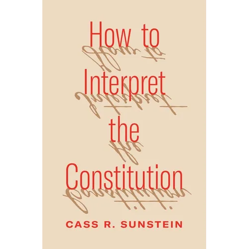 How to Interpret the Constitution