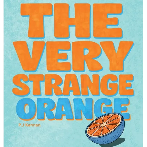 The Very Strange Orange: A funny book that makes you question things