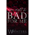 You Might Be Bad For Me