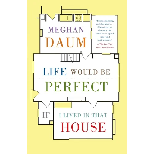 Life Would Be Perfect If I Lived in That House: A Memoir