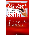 Mindset. La Actitud del Exito