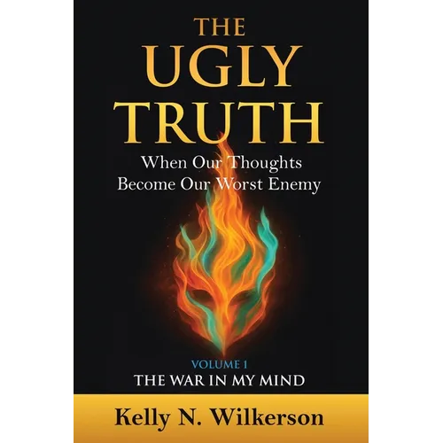 The Ugly Truth: When Our Thoughts Become Our Worst Enemy