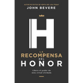 La Recompensa del Honor: Libera El Poder de Esta Virtud Olvidada