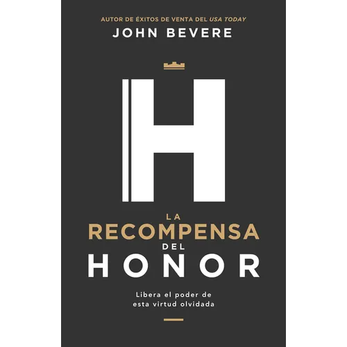 La Recompensa del Honor: Libera El Poder de Esta Virtud Olvidada