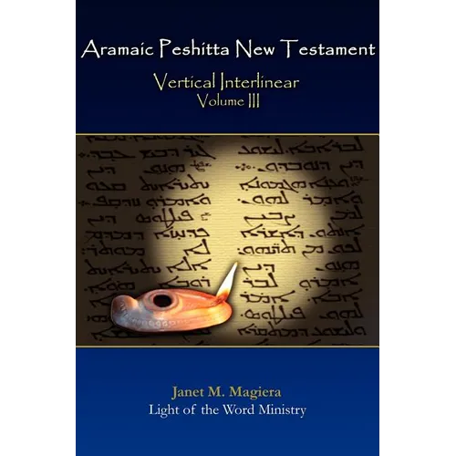 Aramaic Peshitta New Testament Vertical Interlinear Volume III