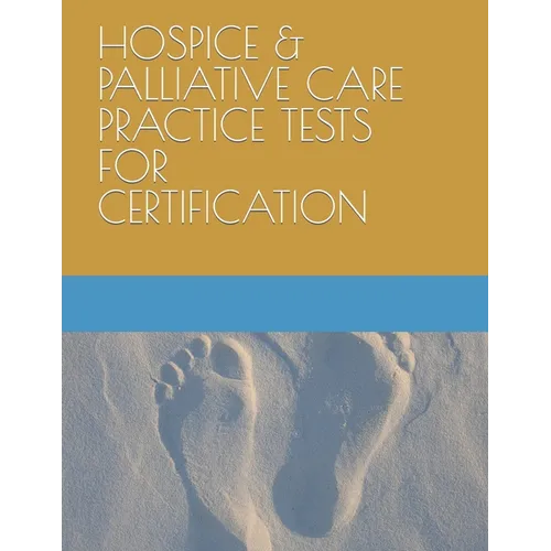 Hospice & Palliative Care Practice Tests for Certification