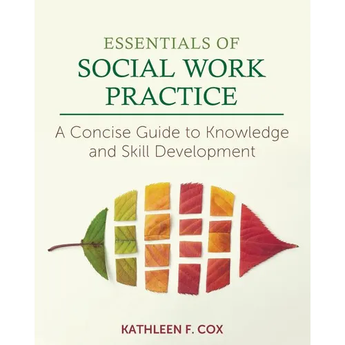 Essentials of Social Work Practice: A Concise Guide to Knowledge and Skill Development
