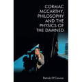 Cormac McCarthy, Philosophy and the Physics of the Damned