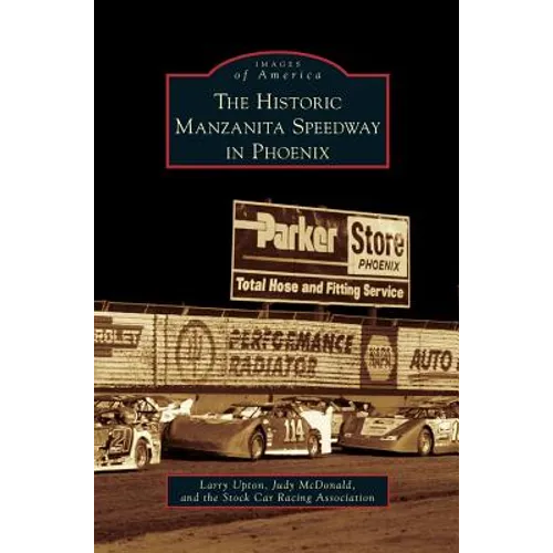 Historic Manzanita Speedway in Phoenix