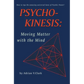 Psycho-Kinesis: Moving Matter With the Mind