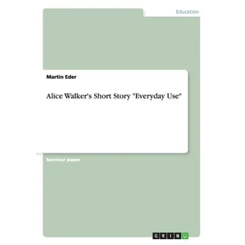 Alice Walker's Short Story "Everyday Use"