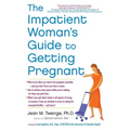 The Impatient Woman's Guide to Getting Pregnant
