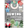 Sewing Christmas Magic: Handmade Holiday Projects for Festive Cheer