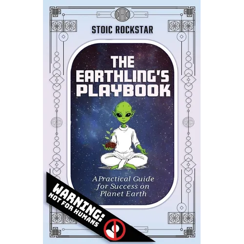 The Earthling's Playbook: A Practical Guide for Success on Planet Earth
