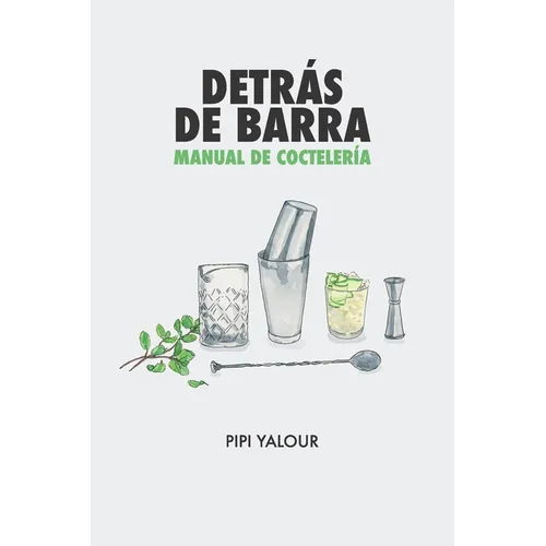 Detrás de barra: Manual de coctelería