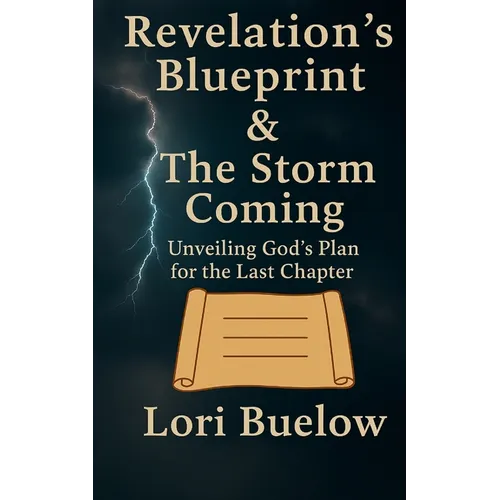 Revelation's Blueprint & The Storm Coming: Unveiling God's Plan for the Last Chapter