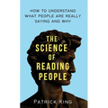 The Science of Reading People: How to Understand What People Are Really Saying and Why