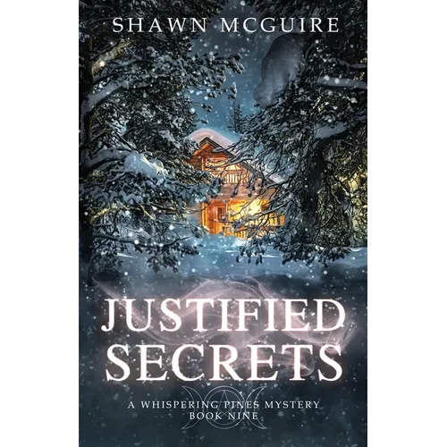 Justified Secrets: A Whispering Pines Mystery, Book 9