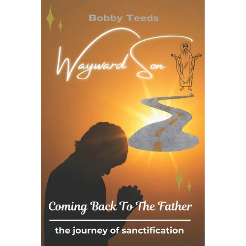 Wayward Son: Coming Back To The Father