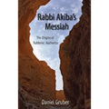 Rabbi Akiba's Messiah: The Origins of Rabbinic Authority