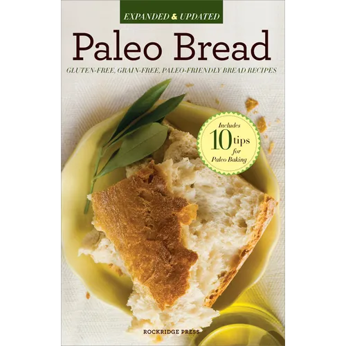 Paleo Bread: Gluten-Free, Grain-Free, Paleo-Friendly Bread Recipes