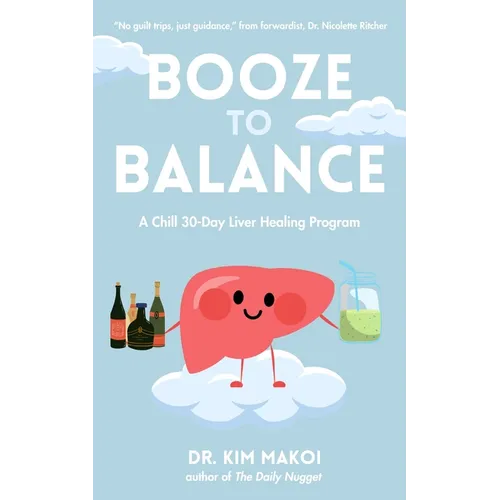 Booze to Balance: A Chill 30-Day Liver-Healing Program