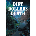 Dirt Dollars Death