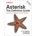 Asterisk: The Definitive Guide: Open Source Telephony for the Enterprise