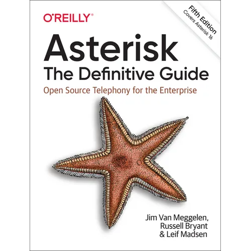 Asterisk: The Definitive Guide: Open Source Telephony for the Enterprise