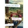 Stories I Tell Myself: Growing Up with Hunter S. Thompson