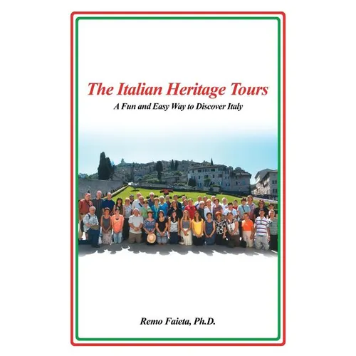 The Italian Heritage Tours: A Fun and Easy Way to Discover Italy