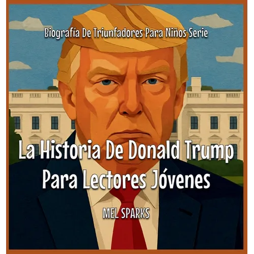 La Historia De Donald Trump Para Lectores Jóvenes