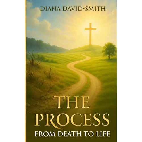 The Process: From Death to Life
