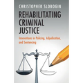 Rehabilitating Criminal Justice