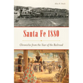 Santa Fe 1880: Chronicles from the Year of the Railroad